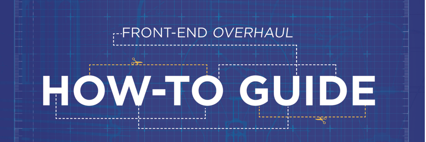 Front-End Overhaul: How-To Guide